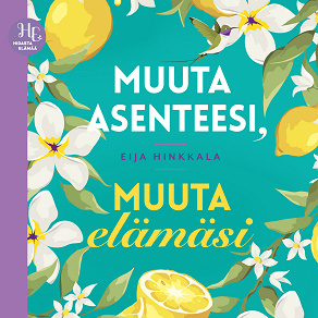 Cover for Muuta asenteesi, muuta elämäsi