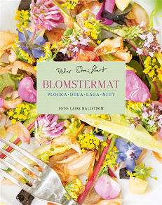 Omslagsbild för Blomstermat : plocka, odla, laga, njut