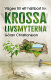 Omslagsbild för Vägen till ett hållbart liv: krossa livsmyterna