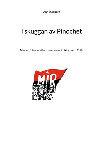 Omslagsbild för I skuggan av Pinochet: Minnen från motståndskampen mot diktaturen i Chile