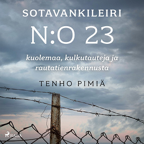 Cover for Sotavankileiri n:o 23: kuolemaa, kulkutauteja ja rautatienrakennusta