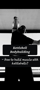 Cover for Kettlebell bodybuilding: - How to build muscle with kettlebells?