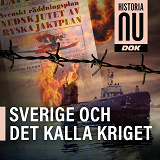 Cover for Historia Nu Dok: Sverige och kalla kriget