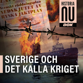 Omslagsbild för Historia Nu Dok: Sverige och kalla kriget