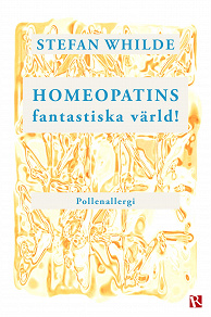 Omslagsbild för Homeopatins fantastiska värld! : Pollenallergi