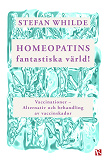 Omslagsbild för Homeopatins fantastiska värld! : Vaccinationer - Alternativ och behandling av vaccinskador