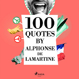 Omslagsbild för 100 Quotes by Alphonse de Lamartine