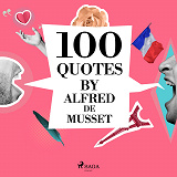 Cover for 100 Quotes by Alfred de Musset