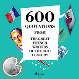 Omslagsbild för 600 Quotations from the Great French Writers of the 18th Century