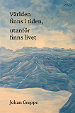 Cover for Världen finns i tiden, utanför finns livet