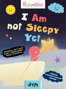 Omslagsbild för Rainbow Chicks - Keeping a Healthy Regular Bedtime - I Am Not Sleepy Yet