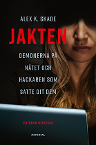 Cover for Jakten : demonerna på nätet och hackaren som satte dit dem