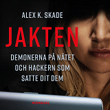 Omslagsbild för Jakten : demonerna på nätet och hackaren som satte dit dem