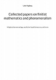 Cover for Collected papers on finitist mathematics and phenomenalism: a digital phenomenology