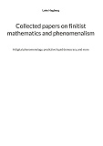 Cover for Collected papers on finitist mathematics and phenomenalism: a digital phenomenology