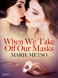 Omslagsbild för When We Take Off Our Masks – Erotic Short Story