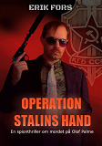 Cover for Operation Stalins hand: En spionthriller om mordet på Olof Palme