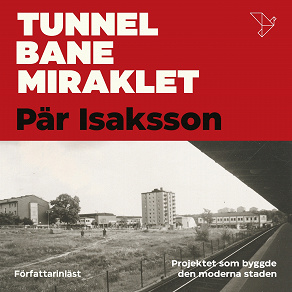 Omslagsbild för Tunnelbanemiraklet : Projektet som byggde den moderna staden