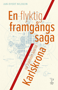 Omslagsbild för En flyktig framgångssaga : när framtiden kom till Karlskrona