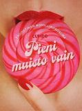 Omslagsbild för Pieni muisto vain – eroottinen novellikokoelma