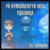 Cover for På rymdäventyr med Yogobida