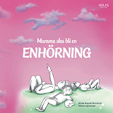 Omslagsbild för Mamma ska bli en enhörning