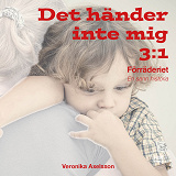 Cover for Det händer inte mig, del 3: FÖRRÄDERIET - En sann historia