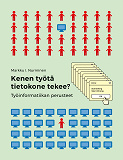 Omslagsbild för Kenen työtä tietokone tekee?: Työinformatiikan perusteet