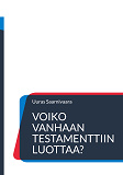 Cover for Voiko Vanhaan testamenttiin luottaa?