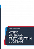 Omslagsbild för Voiko Vanhaan testamenttiin luottaa?