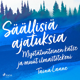 Omslagsbild för Säällisiä ajatuksia – Myötätuntoinen katse ja muut ilmastotekoni