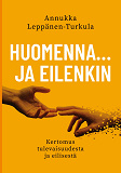 Omslagsbild för Huomenna … ja eilenkin: Kertomus tulevaisuudesta ja eilisestä