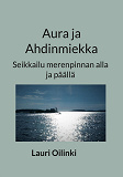 Omslagsbild för Aura ja Ahdinmiekka: Seikkailu merenpinnan alla ja päällä