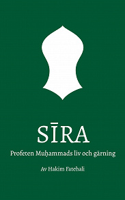 Omslagsbild för Sira: Profeten Muhammads liv och gärning
