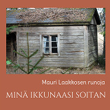 Cover for MINÄ IKKUNAASI SOITAN: runoja