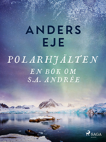 Omslagsbild för Polarhjälten : en bok om S. A. Andrée