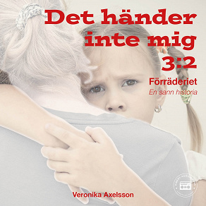 Cover for Det händer inte mig, del 4: FÖRRÄDERIET - En sann historia