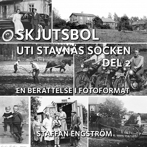 Omslagsbild för Skjutsbol uti Stavnäs socken Del 2: - en berättelse i fotoformat