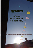 Omslagsbild för Waves of pain versus harmony ( a light story): En berättelse om ljus, i skenet av uttryck och ytterligheter