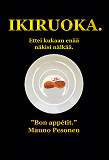 Omslagsbild för Ikiruoka.: Ettei kukaan enää näkisi nälkää.