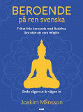 Cover for Beroende på ren svenska. Frihet från beroende med Buddhas lära utan att vara religiös
