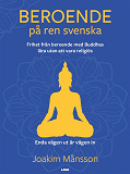 Omslagsbild för Beroende på ren svenska : frihet från beroende med Buddhas lära utan att vara religiös