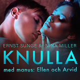 Omslagsbild för Knulla med manus: Ellen och Arvid - erotisk novell