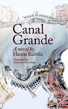 Cover for Canal Grande. Hannu Raittila.Translated by Andrew Chesterman: Kaunokirjallisuus