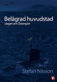 Bokomslag för Belägrad huvudstad : slaget om Östersjön