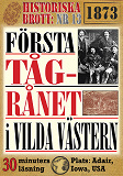 Cover for Första tågrånet i vilda västern. 30 minuters true crime-läsning. Historiska brott nr 13