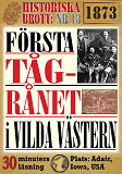 Omslagsbild för Första tågrånet i vilda västern. 30 minuters true crime-läsning. Historiska brott nr 13