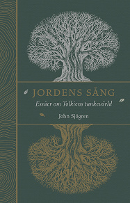 Omslagsbild för Jordens sång: Essäer om Tolkiens tankevärld
