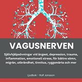 Bokomslag för VAGUSNERVEN: HÖJ DITT SEROTONIN, DOPAMIN, OCH OXYTOCIN: Självhjälpsövningar vid ångest, depression, trauma, inflammation, emotionell stress, för bättre sömn, migrän, utbrändhet, tinnitus, ryggsmärta och mer.