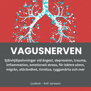 Cover for VAGUSNERVEN: HÖJ DITT SEROTONIN, DOPAMIN, OCH OXYTOCIN: Självhjälpsövningar vid ångest, depression, trauma, inflammation, emotionell stress, för bättre sömn, migrän, utbrändhet, tinnitus, ryggsmärta och mer.